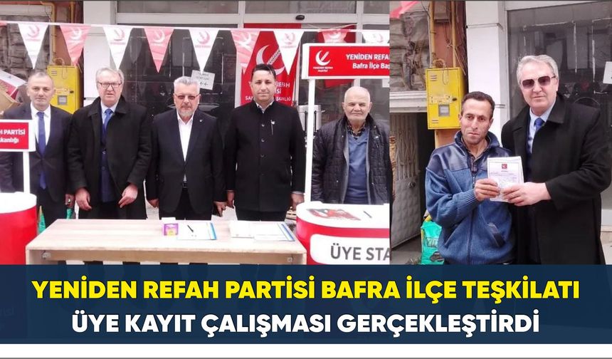 Yeniden Refah Partisi Bafra İlçe Teşkilatı Üye Kayıt Çalışması Gerçekleştirdi