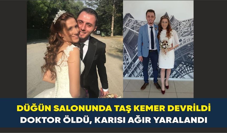 Düğün salonunda taş kemer devrildi: Doktor öldü, karısı ağır yaralandı