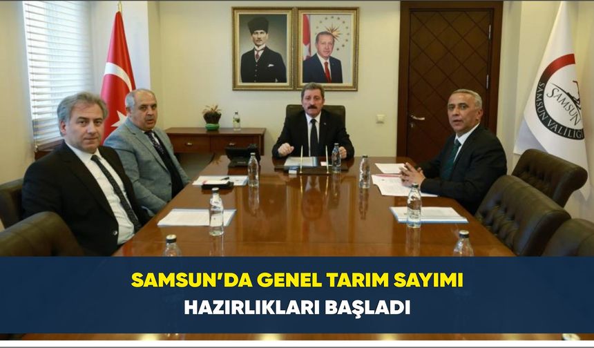 Samsun’da Genel Tarım Sayımı hazırlıkları başladı
