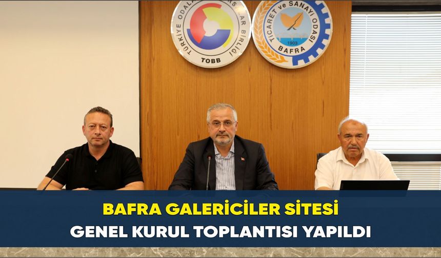 Bafra Galericiler Sitesi Genel Kurul Toplantısı yapıldı
