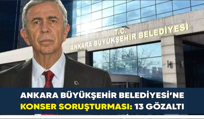 Ankara Büyükşehir Belediyesi’ne konser soruşturması başlatıldı