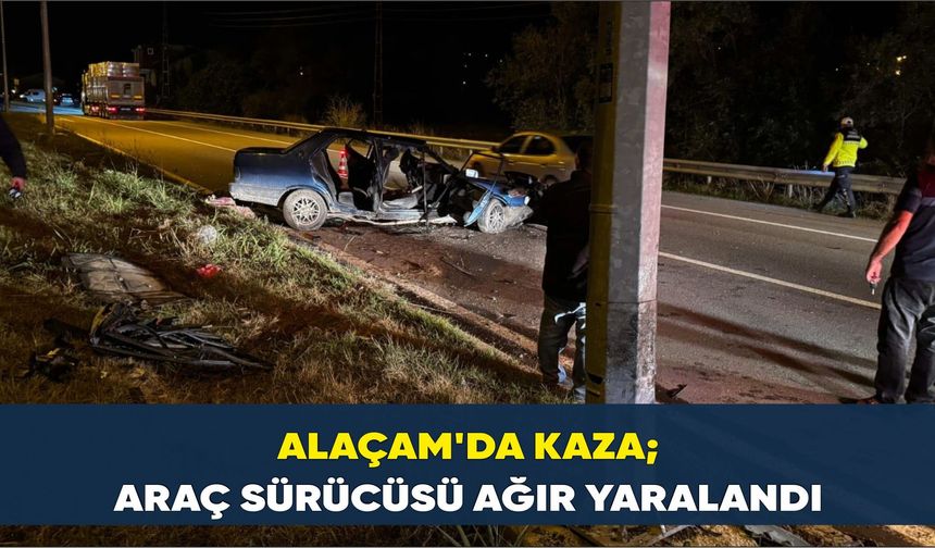 Alaçam'da kaza; Araç sürücüsü ağır yaralandı