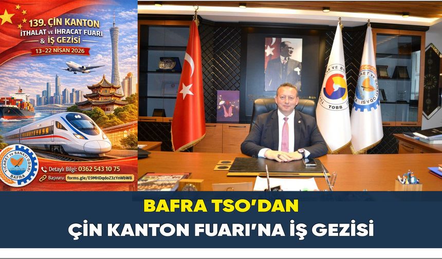Bafra TSO’dan Çin Kanton Fuarı’na İş Gezisi - kizilirmakgazetesi.com