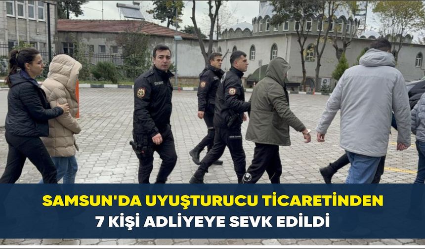 Samsun'da uyuşturucu ticaretinden 7 kişi adliyeye sevk edildi - kizilirmakgazetesi.com