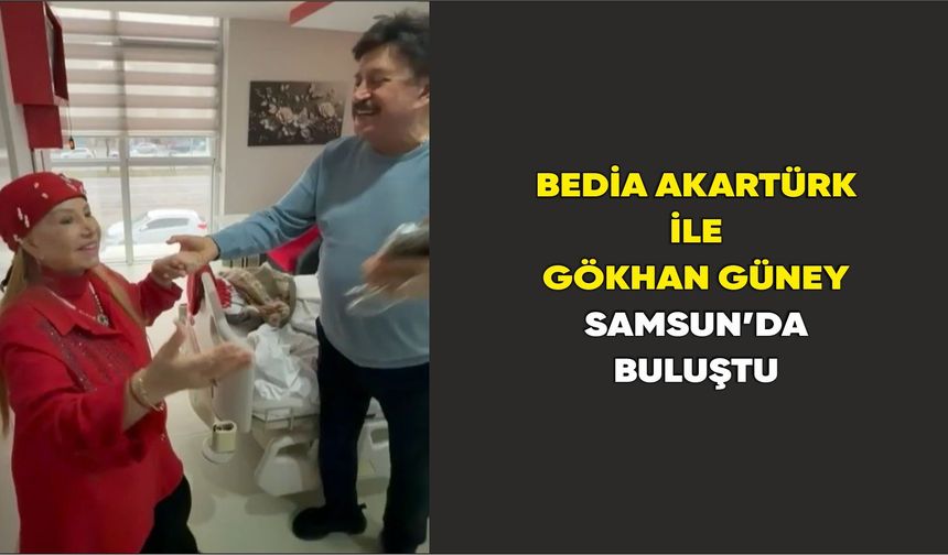 Bedia Akartürk ile Gökhan Güney Samsun’da Buluştu