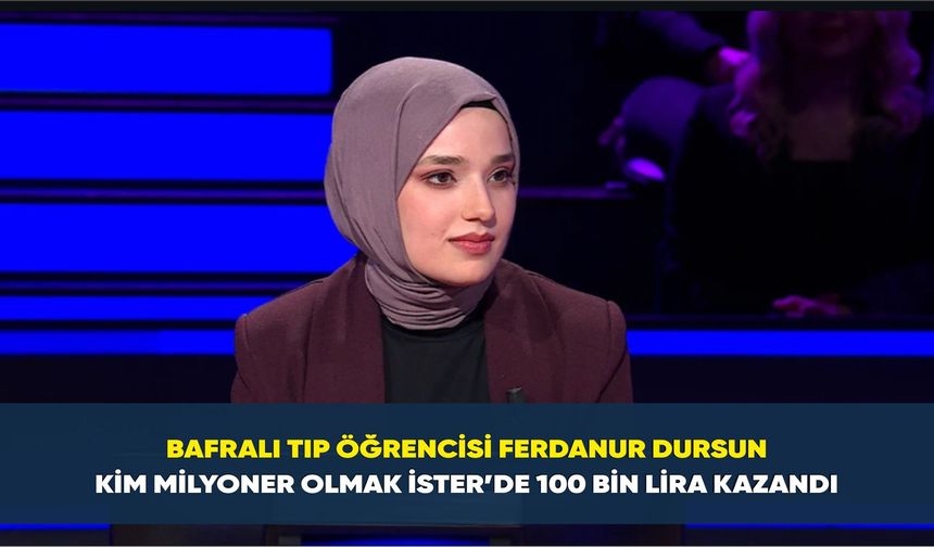 Bafralı Tıp Öğrencisi Ferdanur Dursun Kim Milyoner Olmak İster’de 100 Bin Lira Kazandı - kizilirmakgazetesi.com