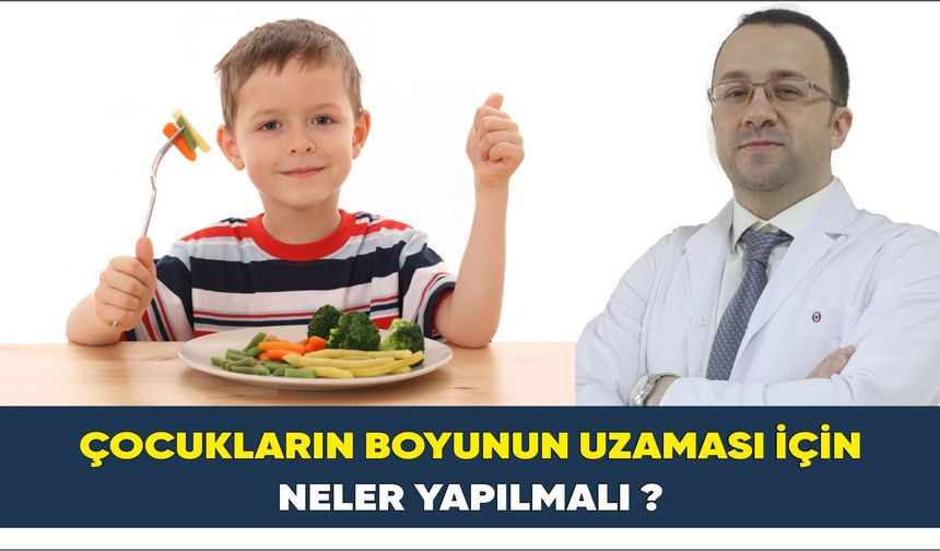 ÇOCUKLARIN BOYUNUN UZAMASI İÇİN NELER YAPILMALI ?