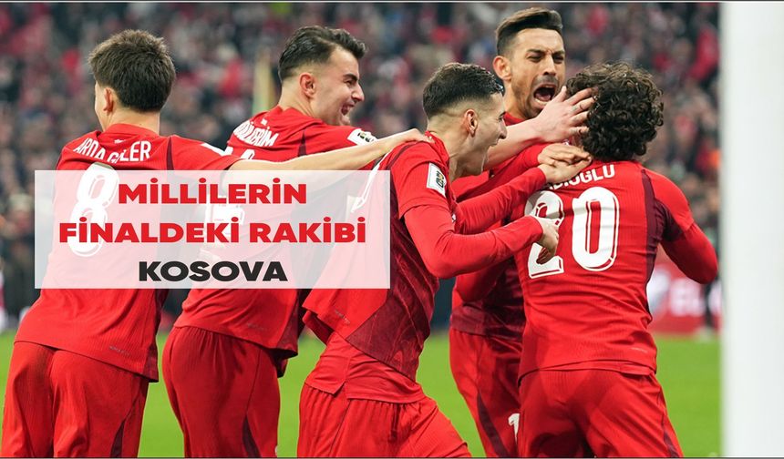 A Milli Futbol Takımı'nın finaldeki rakibi Kosova