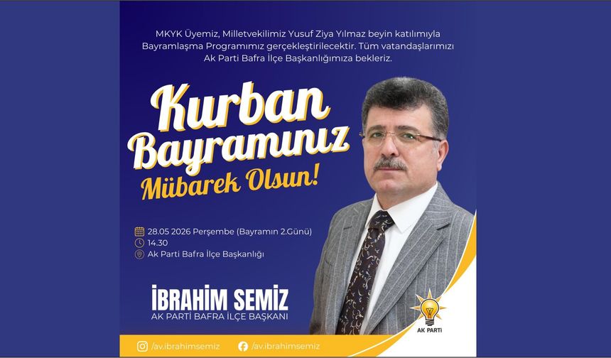 AK PARTİ BAFRA İLÇE BAŞKANI İBRAHİM SEMİZ’İN KURBAN BAYRAMI TEBRİK MESAJI - kizilirmakgazetesi.com