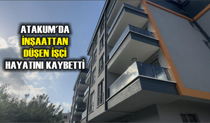 Atakum'da inşaattan düşen işçi hayatını kaybetti - kizilirmakgazetesi.com