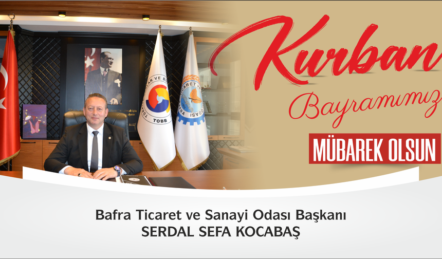 Bafra TSO Başkanı Kocabaş'tan Kurban Bayramı Kutlaması - kizilirmakgazetesi.com