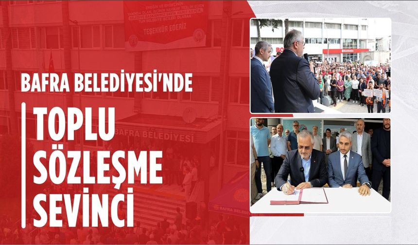 Bafra Belediyesi'nde Toplu Sözleşme Sevinci