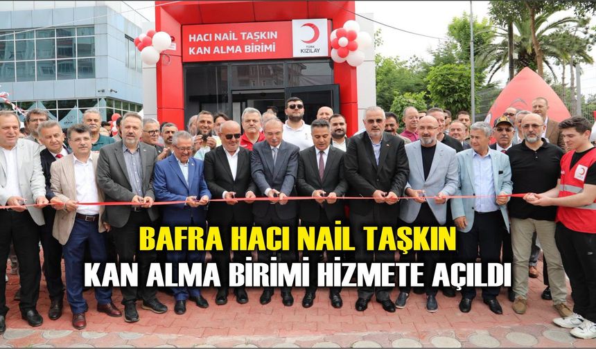 Bafra Hacı Nail Taşkın Kan Alma Birimi Hizmete Açıldı