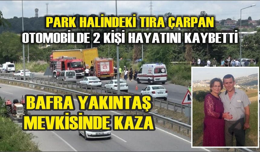 Bafra Yakıntaş Mevkisinde kaza;  2 kişi hayatını kaybetti