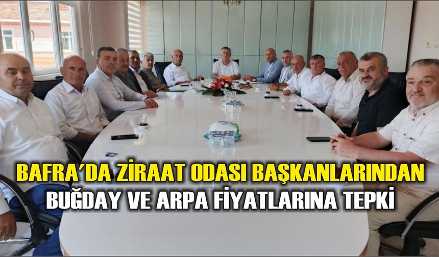 Bafra'da Ziraat Odası Başkanlarından buğday ve arpa fiyatlarına tepki