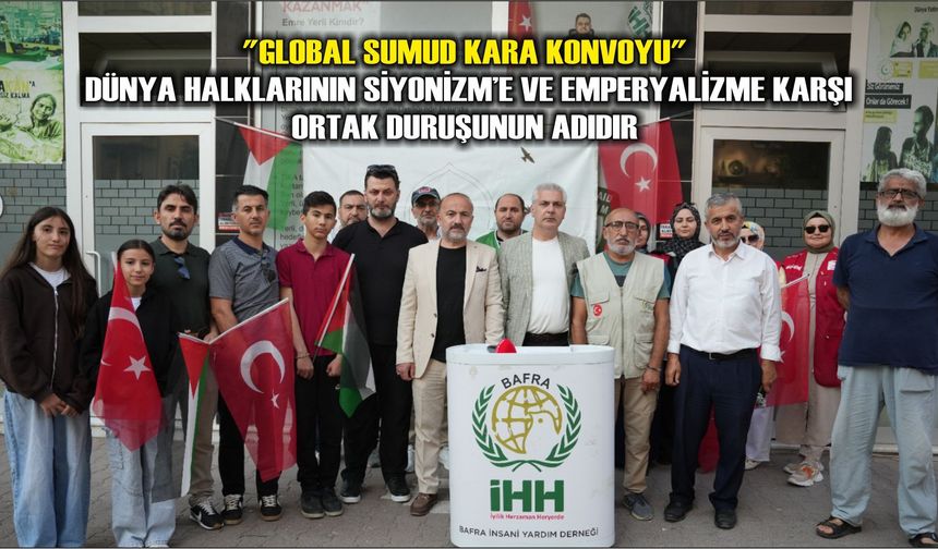 "Global Sumud Kara Konvoyu" Dünya halklarının Siyonizm’e ve emperyalizme karşı ortak duruşunun adıdır