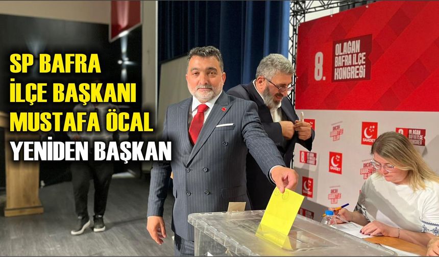 SP Bafra İlçe Başkanı Mustafa Öcal: "Bafra'nın Geleceğini Hep Birlikte İnşa Edeceğiz"