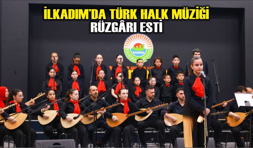 İLKADIM’DA TÜRK HALK MÜZİĞİ RÜZGÂRI ESTİ