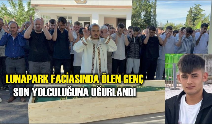 Lunapark faciasında ölen genç son yolculuğuna uğurlandı