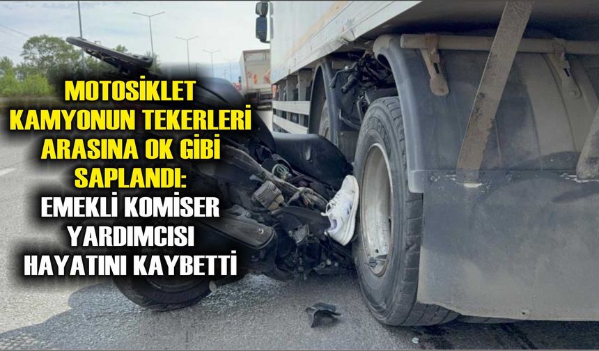 19 Mayıs'da motosiklet kamyonun tekerleri arasına ok gibi saplandı
