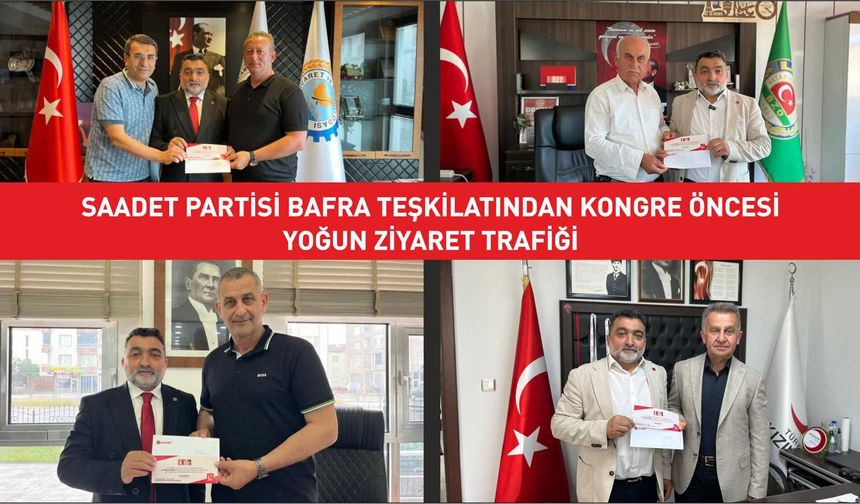 Saadet Partisi Bafra Teşkilatından Kongre Öncesi Yoğun Ziyaret Trafiği
