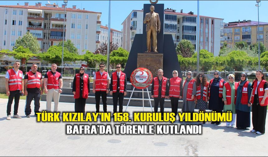 Türk Kızılay’ın 158. Kuruluş Yıldönümü Bafra’da Törenle Kutlandı