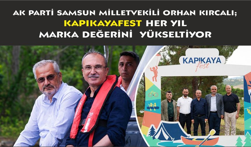 Milletvekili Orhan Kırcalı KapıkayaFest’i Ziyaret Etti