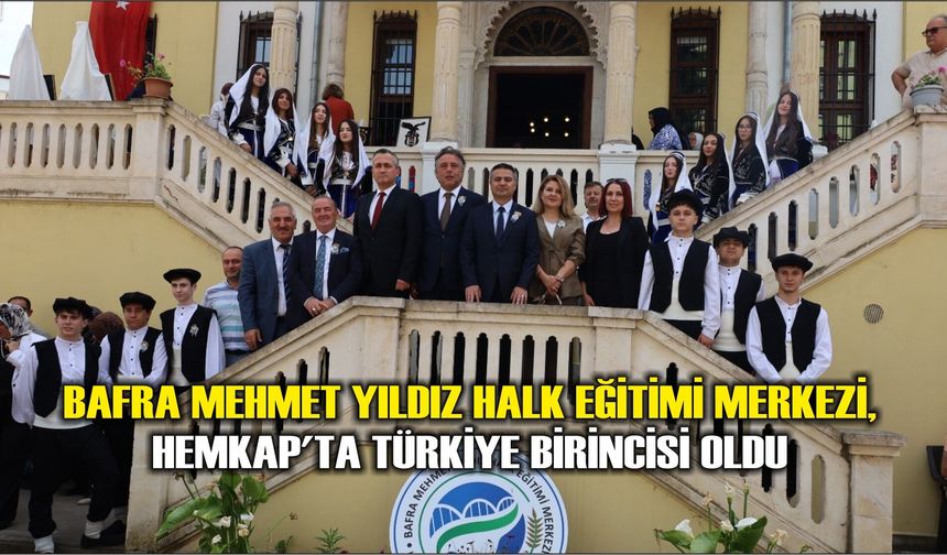 Bafra Mehmet Yıldız Halk Eğitimi Merkezi, HEMKAP'ta Türkiye birincisi oldu