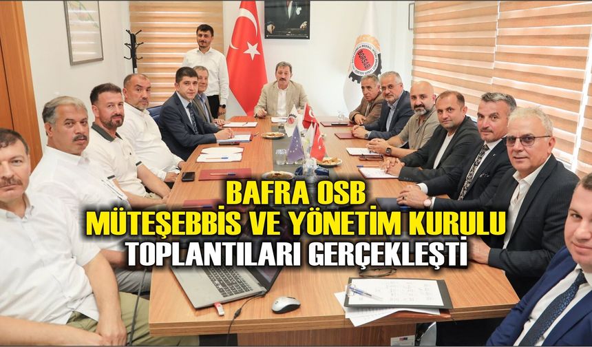 Bafra OSB Müteşebbis ve Yönetim Kurulu Toplantıları Gerçekleşti