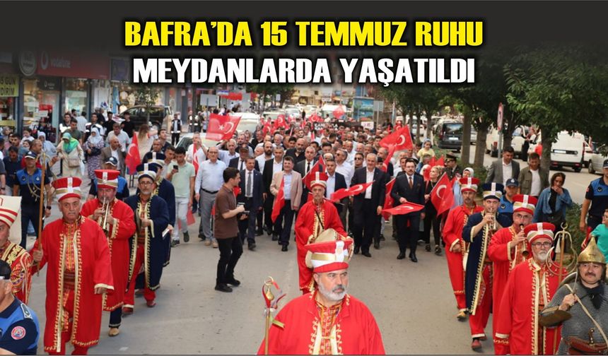 Bafra'da 15 Temmuz programında birlik ve kardeşlik vurgusu