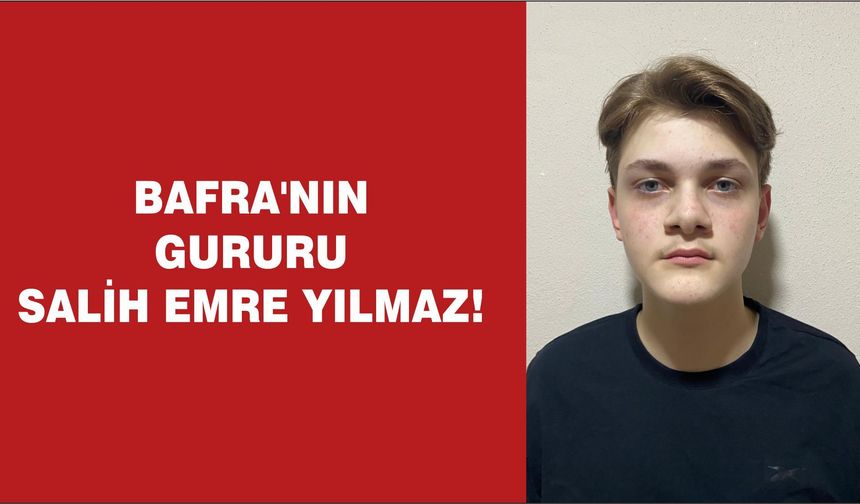 BAFRA'NIN GURURU SALİH EMRE YILMAZ!