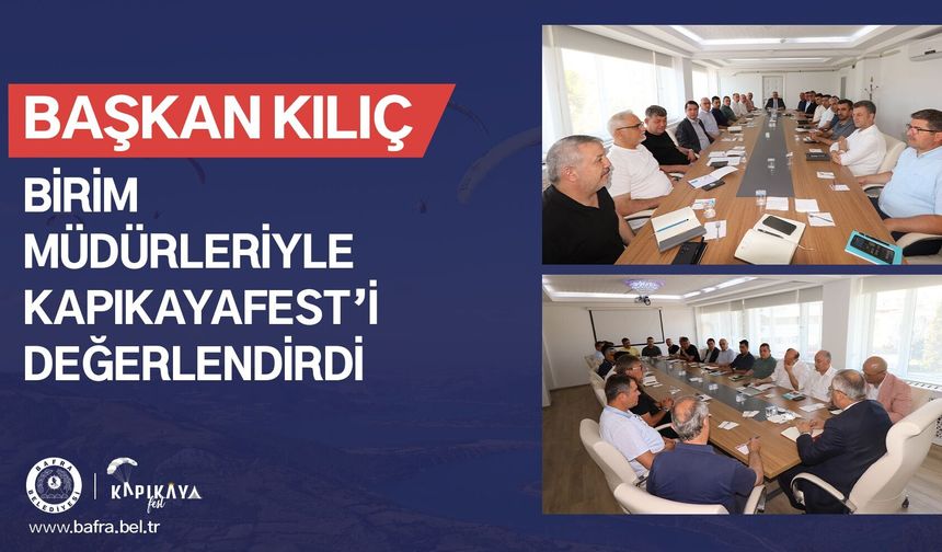 Başkan Kılıç, Birim Müdürleriyle Kapıkayafest’i Değerlendirdi