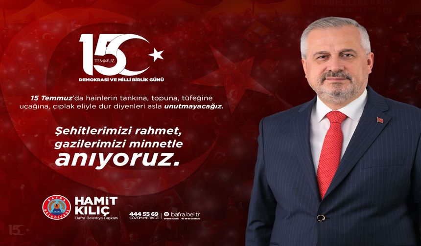 Başkan Kılıç’ın 15 Temmuz Demokrasi Ve Milli Birlik Günü Mesajı