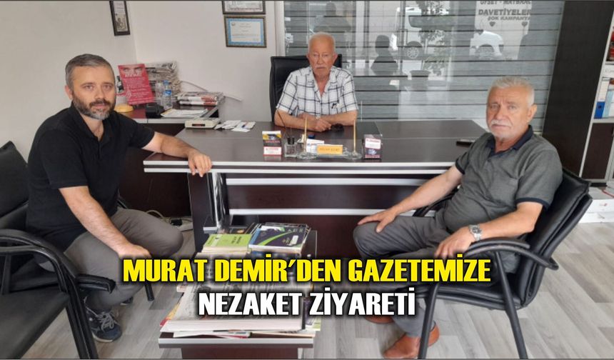 Murat Demir'den Gazetemize Nezaket Ziyareti