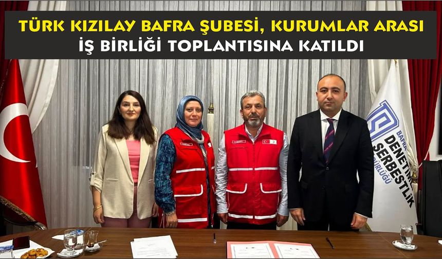 Türk Kızılay Bafra Şubesi, Kurumlar Arası İş Birliği Toplantısına Katıldı