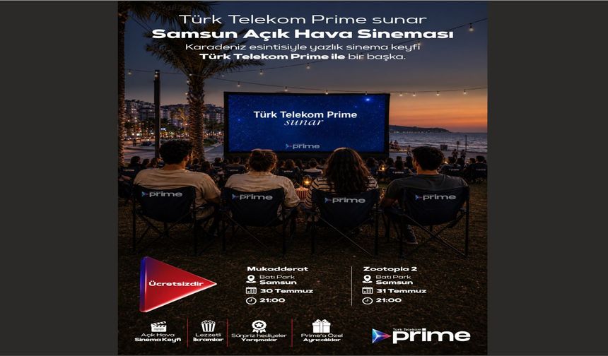 Türk Telekom Prime Açık Hava Sineması Samsun'da yaz akşamlarına renk katacak