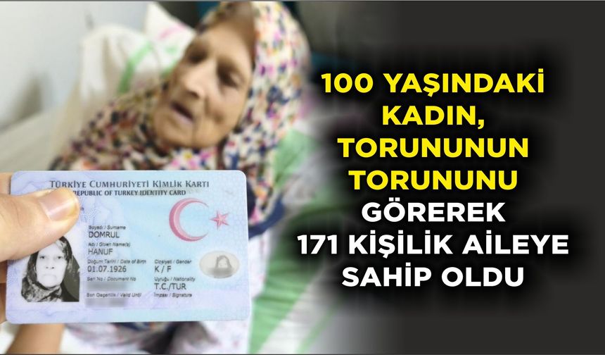 100 yaşındaki kadın, torununun torununu görerek 171 kişilik aileye sahip oldu