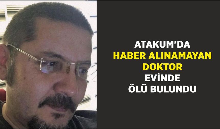 Atakum'da haber alınamayan doktor evinde ölü bulundu