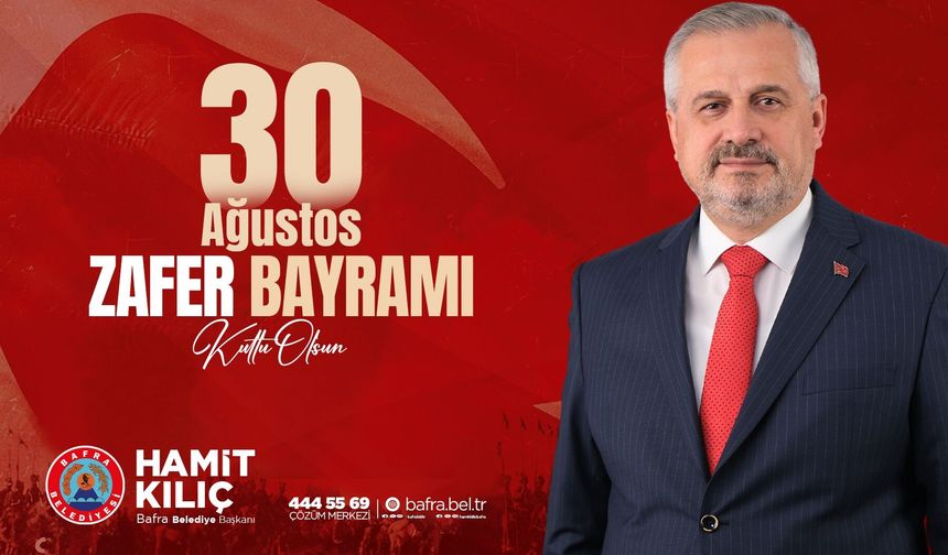 BAŞKAN HAMİT KILIÇ’IN 30 AĞUSTOS ZAFER BAYRAMI KUTLAMA MESAJI