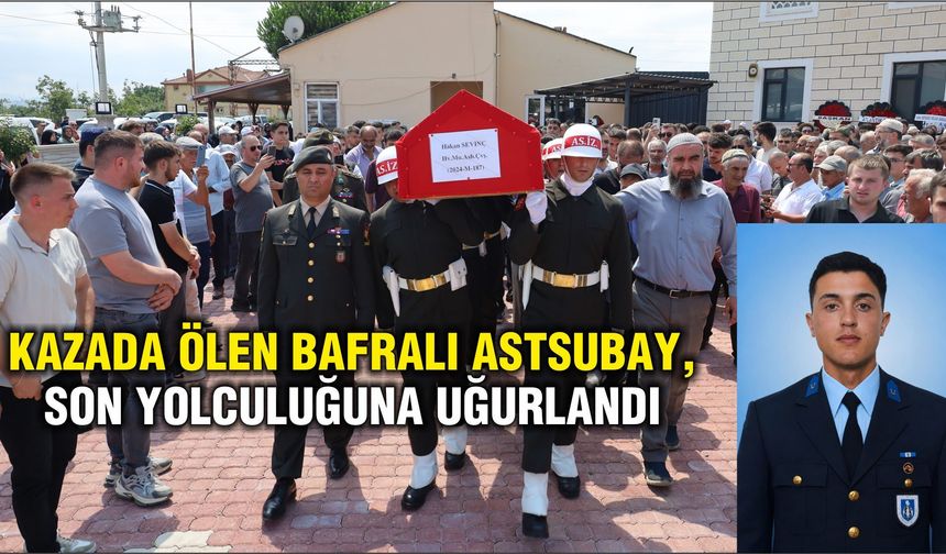 Kazada ölen Bafralı astsubay, son yolculuğuna uğurlandı