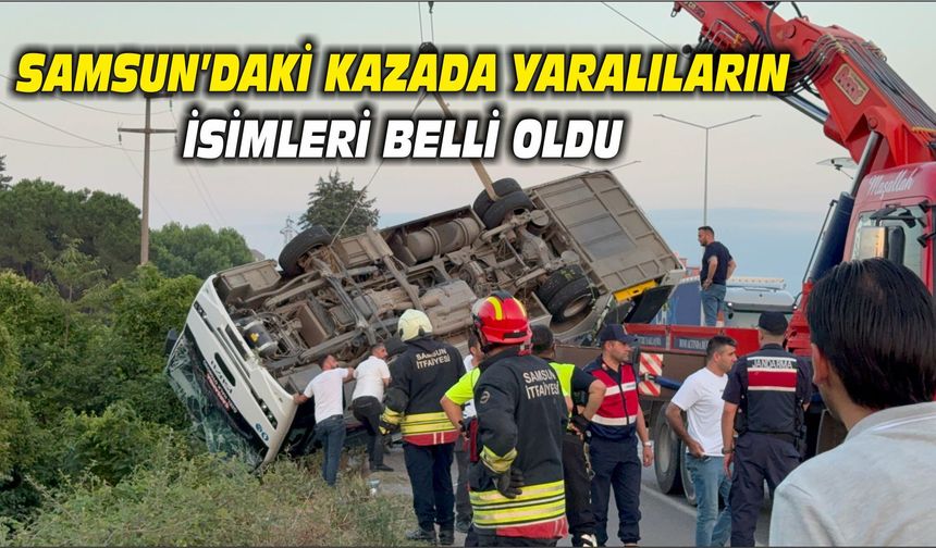 Samsun'daki kazada yaralıların isimleri belli oldu