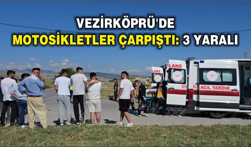 Vezirköprü'de motosikletler çarpıştı: 3 yaralı