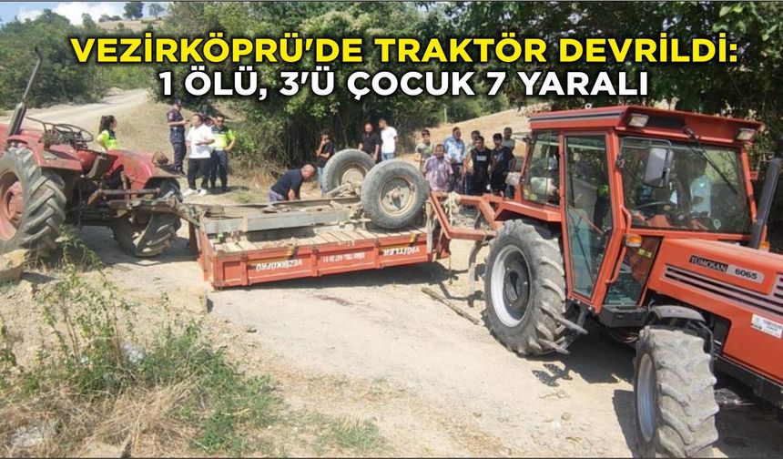 Vezirköprü'de traktör devrildi: 1 ölü, 3'ü çocuk 7 yaralı