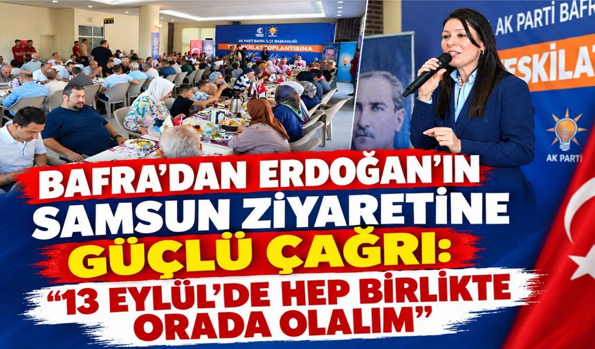 KARAASLAN: “TÜRKİYE’NİN GÖZÜ KULAĞI SAMSUN’DA OLACAK”