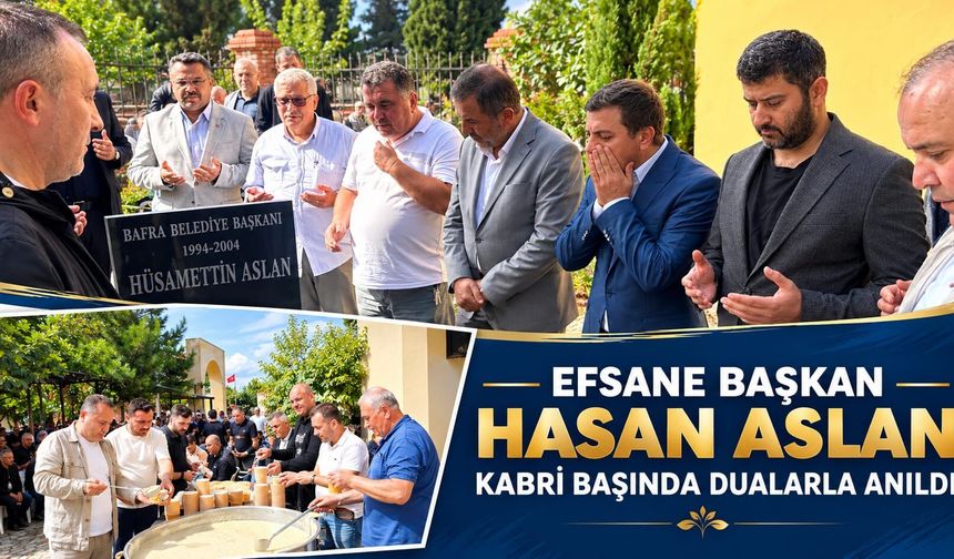 Efsane Başkan Hasan Aslan Kabri Başında Dualarla Anıldı