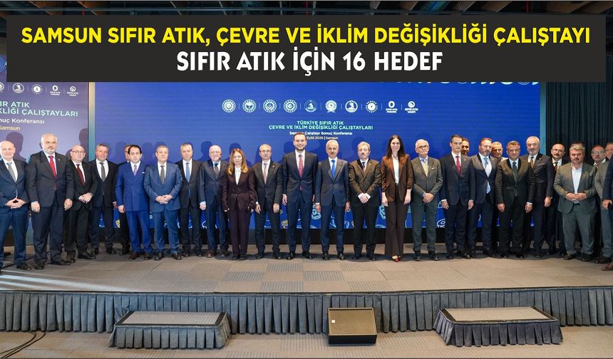 Samsun Sıfır Atık, Çevre ve İklim Değişikliği Çalıştayı: Sıfır Atık İçin 16 Hedef
