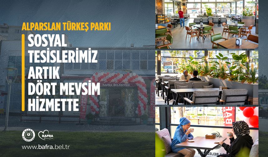ALPARSLAN TÜRKEŞ PARKI SOSYAL TESİSLERİ ARTIK DÖRT MEVSİM HİZMETTE