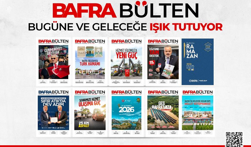 BAFRA BÜLTEN BUGÜNE VE GELECEĞE IŞIK TUTUYOR
