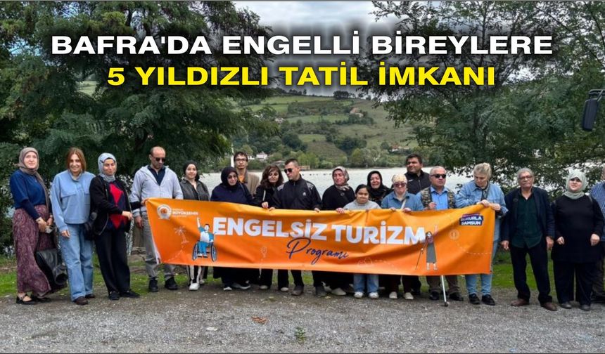 Bafra'da engelli bireylere 5 yıldızlı tatil imkanı