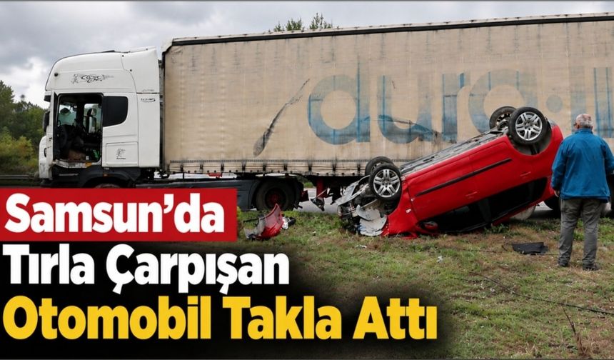 Kavak'da tır ile otomobil çarpıştı: 1 yaralı